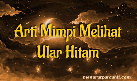 Arti Mimpi Melihat Ular Hitam Terlengkap - Menurut Para Ahli