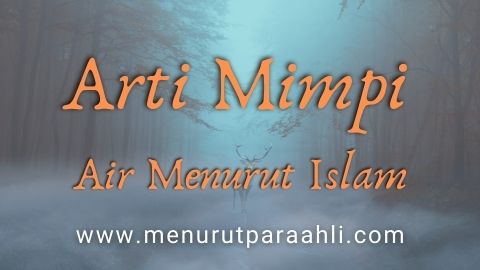 Mengungkap Makna Mimpi Berhubungan dengan Air dalam Islam: Sebuah Panduan Menyeluruh